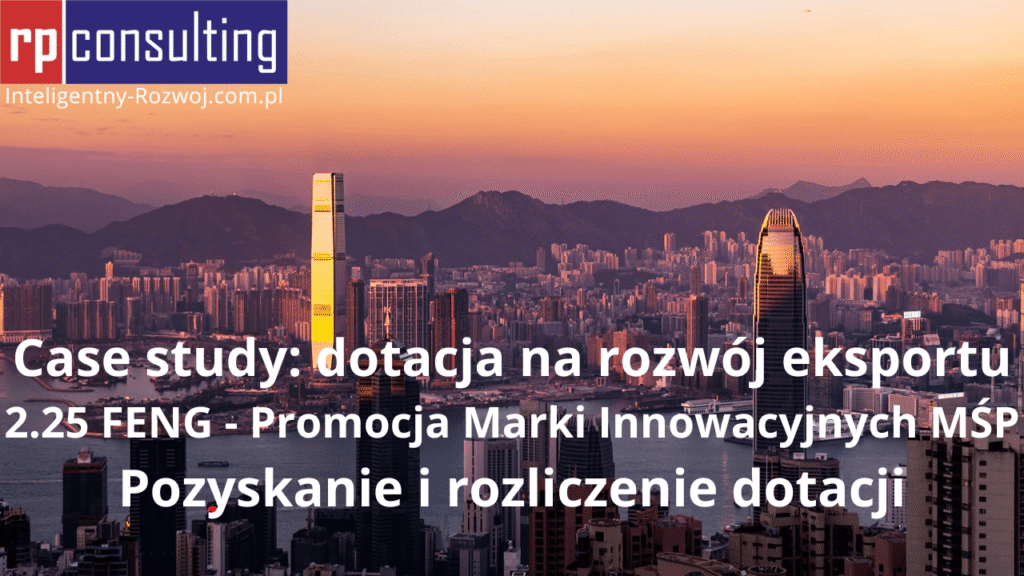 Case study: 2.25 FENG - Promocja Marki Innowacyjnych MŚP - pozyskanie i rozliczenie dotacji (RP CONSULTING)