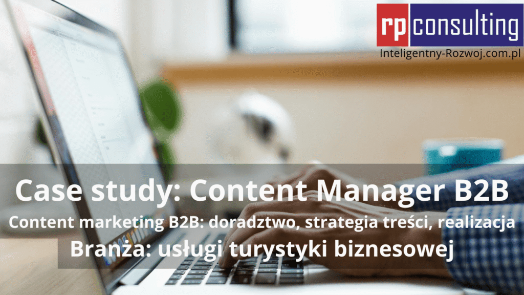 Case study: content manager B2B (contant marketing) - Rafał Pasterczyk (RP CONSULTING)