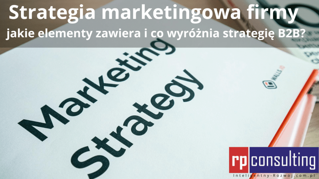 Strategia marketingowa firmy - strategia marketingowa B2B / RP CONSULTING Rafał Pasterczyk