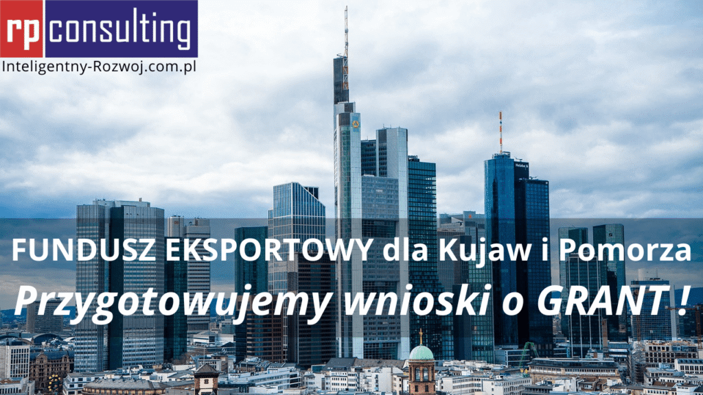 Fundusz Eksportowy dla Kujaw i Pomorza - wnioski o grant / RP CONSULTING