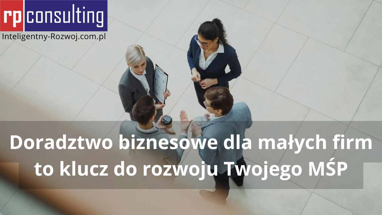 Doradztwo biznesowe dla małych firm MŚP - Rafał Pasterczyk (RP CONSULTING)